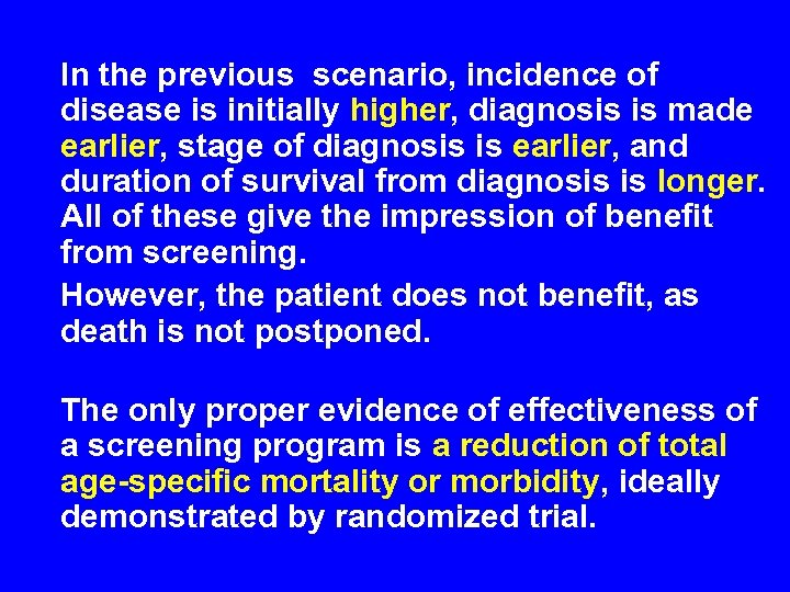 In the previous scenario, incidence of disease is initially higher, diagnosis is made earlier,