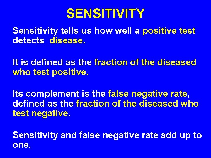 SENSITIVITY Sensitivity tells us how well a positive test detects disease. It is defined