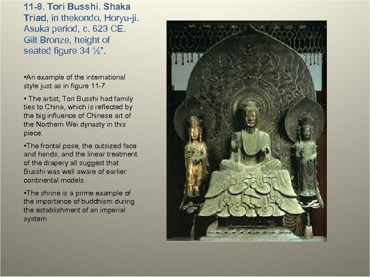 11 -8. Tori Busshi. Shaka Triad, in thekondo, Horyu-ji. Asuka period, c. 623 CE.