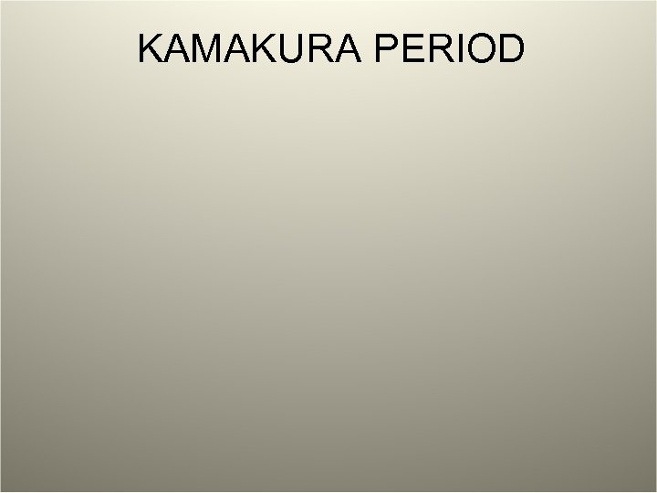 KAMAKURA PERIOD 
