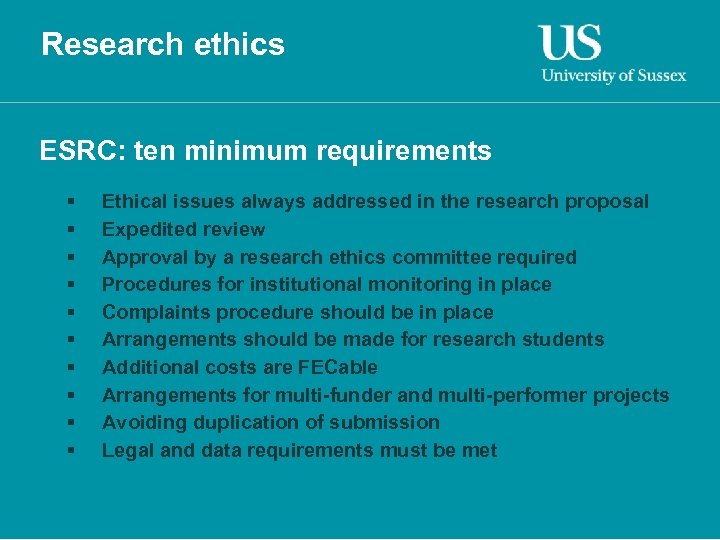 Research ethics ESRC: ten minimum requirements § § § § § Ethical issues always