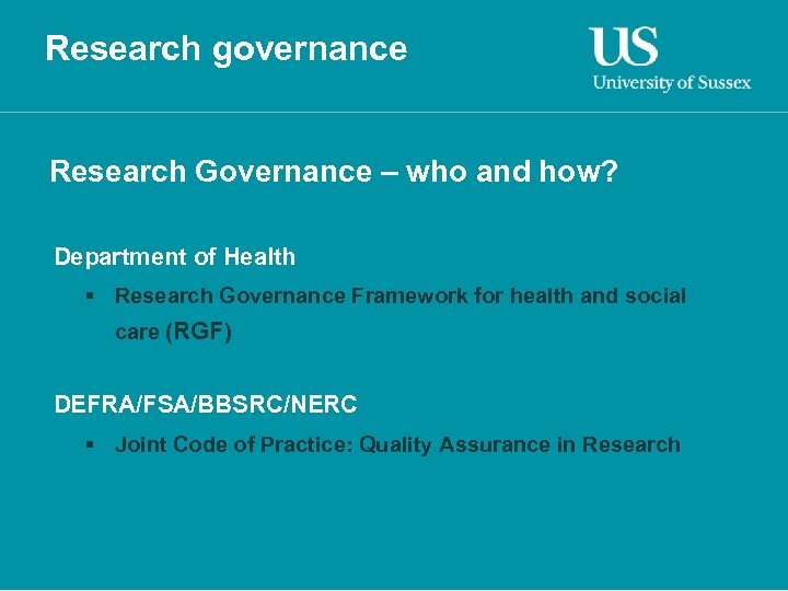 Research governance Research Governance – who and how? Department of Health § Research Governance