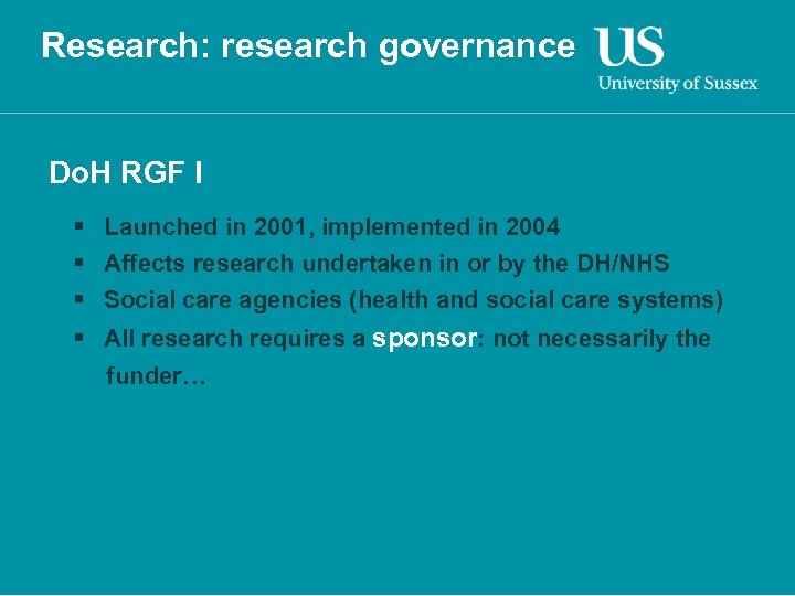 Research: research governance Do. H RGF I § Launched in 2001, implemented in 2004