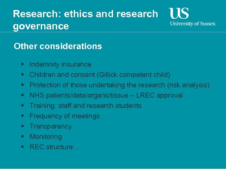 Research: ethics and research governance Other considerations § § § § § Indemnity insurance