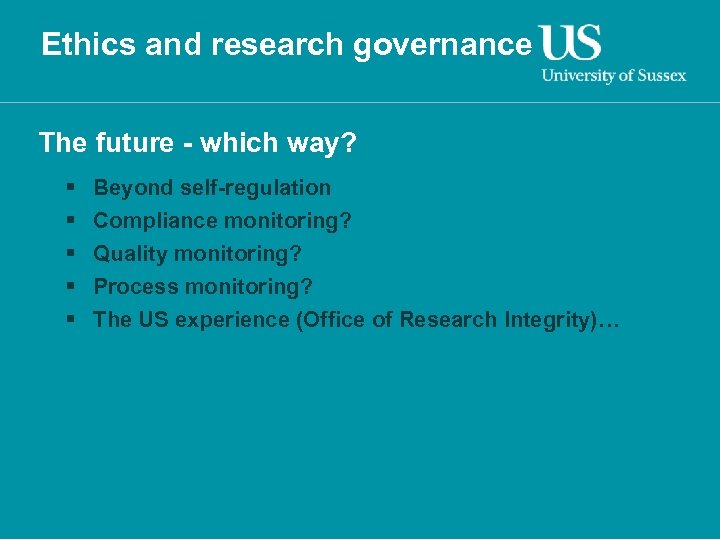 Ethics and research governance The future - which way? § § § Beyond self-regulation