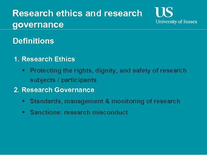 Research ethics and research governance Definitions 1. Research Ethics § Protecting the rights, dignity,