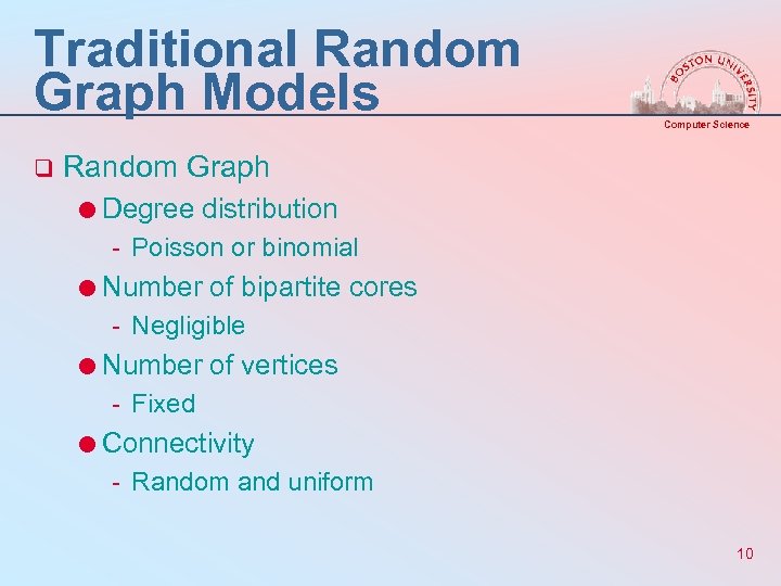 Traditional Random Graph Models q Computer Science Random Graph =Degree distribution - Poisson or