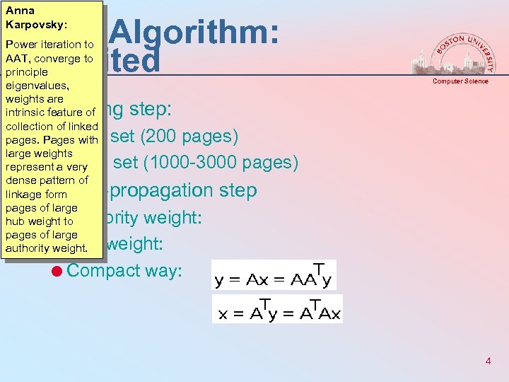 Anna Karpovsky: HITS Algorithm: revisited Power iteration to AAT, converge to principle eigenvalues, weights