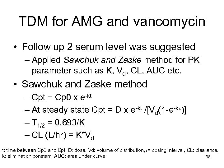 TDM for AMG and vancomycin • Follow up 2 serum level was suggested –
