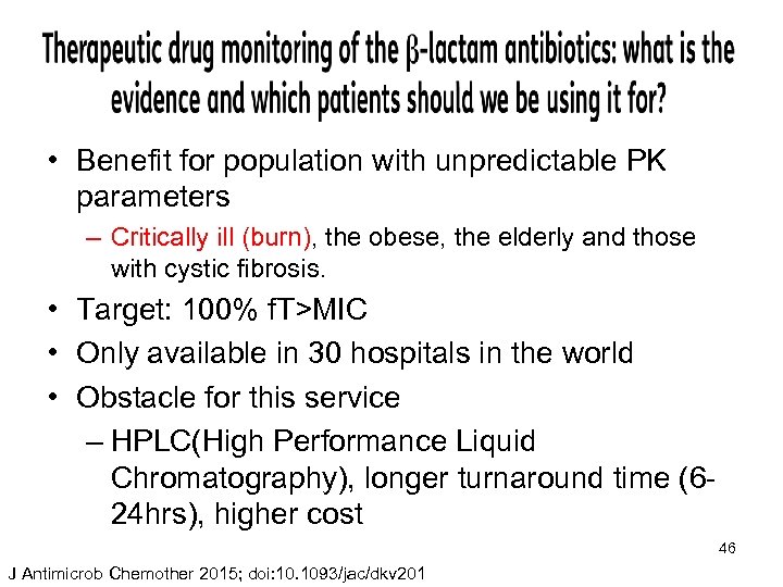  • Benefit for population with unpredictable PK parameters – Critically ill (burn), the