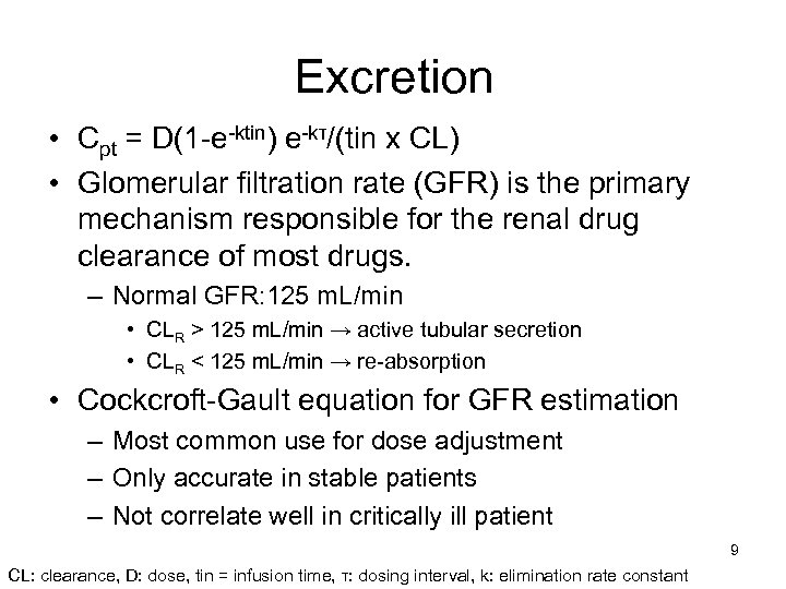 Excretion • Cpt = D(1 -e-ktin) e-kτ/(tin x CL) • Glomerular filtration rate (GFR)