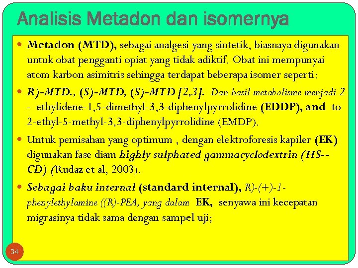 Analisis Metadon dan isomernya Metadon (MTD), sebagai analgesi yang sintetik, biasnaya digunakan untuk obat