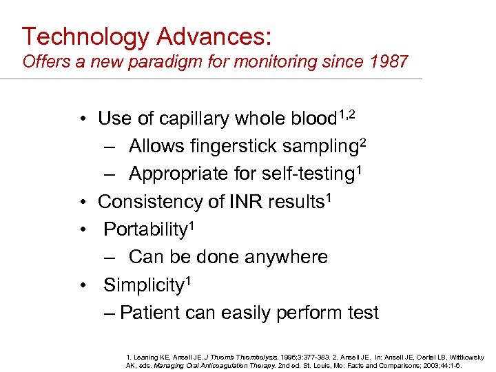 Technology Advances: Offers a new paradigm for monitoring since 1987 • Use of capillary