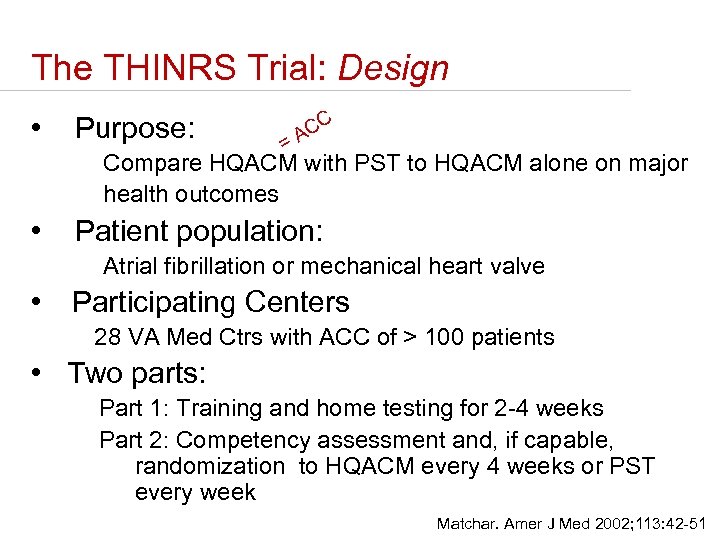 The THINRS Trial: Design • Purpose: C AC = Compare HQACM with PST to