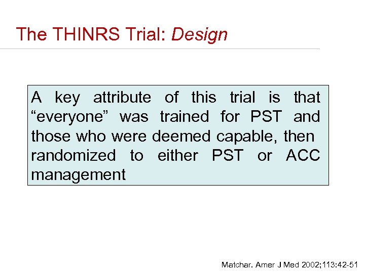 The THINRS Trial: Design A key attribute of this trial is that “everyone” was