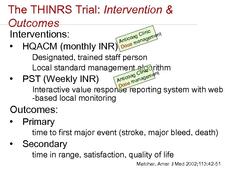 The THINRS Trial: Intervention & Outcomes Interventions: • HQACM (monthly INR) ic Clin ment