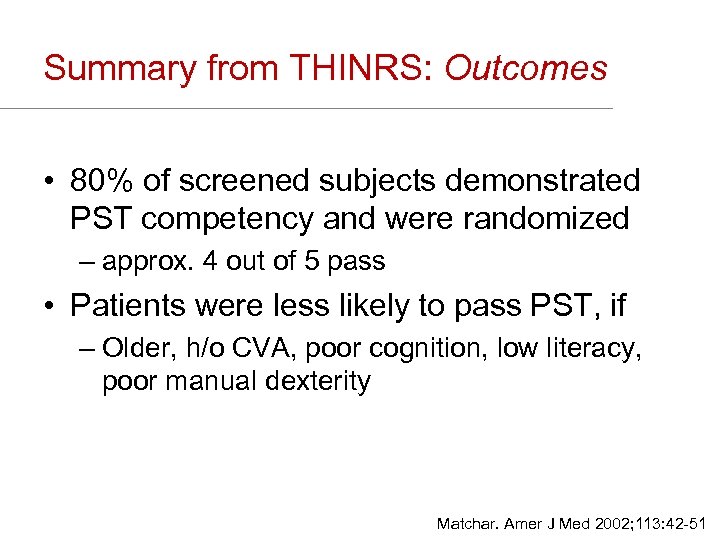 Summary from THINRS: Outcomes • 80% of screened subjects demonstrated PST competency and were