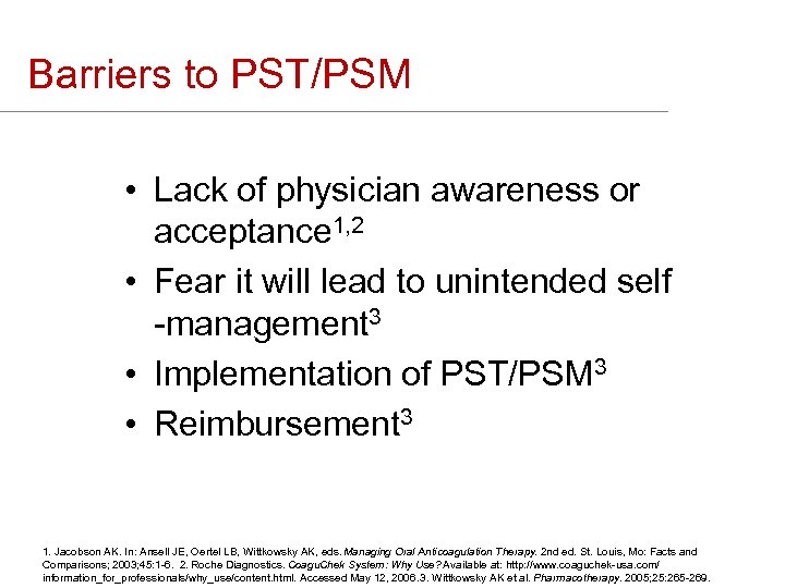 Barriers to PST/PSM • Lack of physician awareness or acceptance 1, 2 • Fear