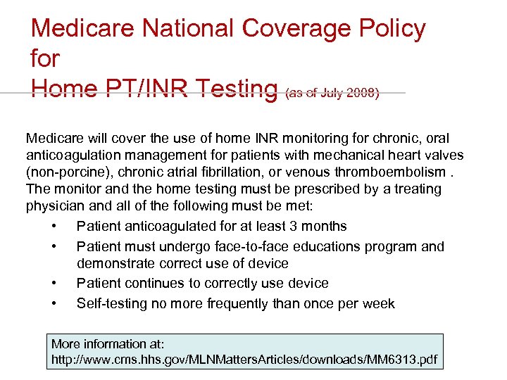 Medicare National Coverage Policy for Home PT/INR Testing (as of July 2008) Medicare will