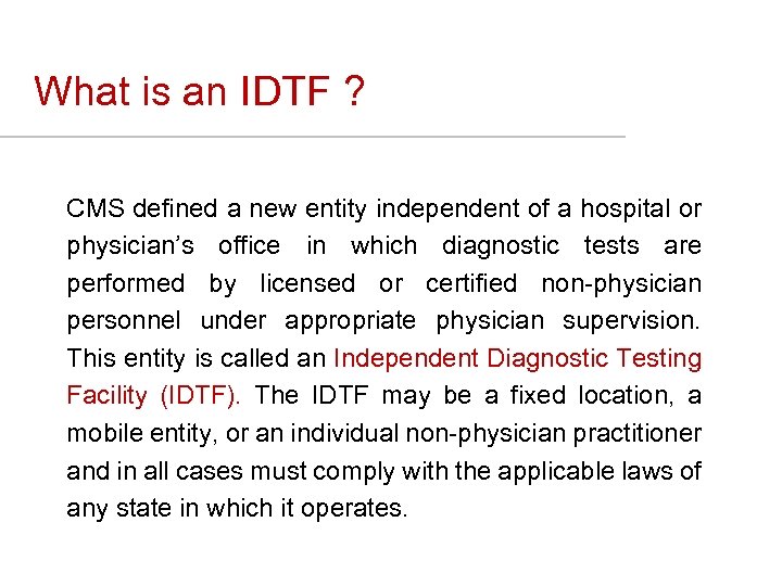 What is an IDTF ? CMS defined a new entity independent of a hospital