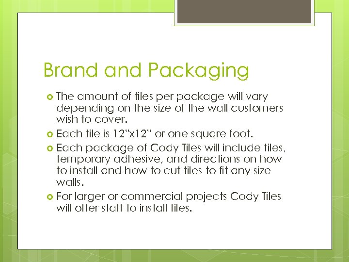 Brand Packaging The amount of tiles per package will vary depending on the size