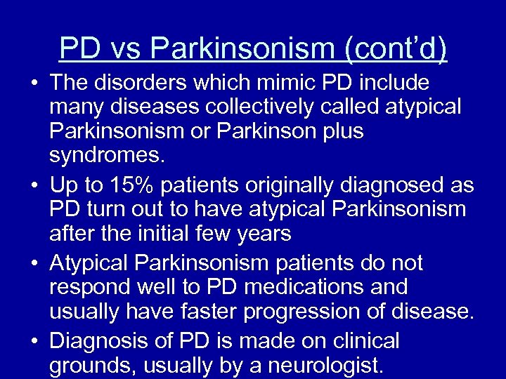 PD vs Parkinsonism (cont’d) • The disorders which mimic PD include many diseases collectively