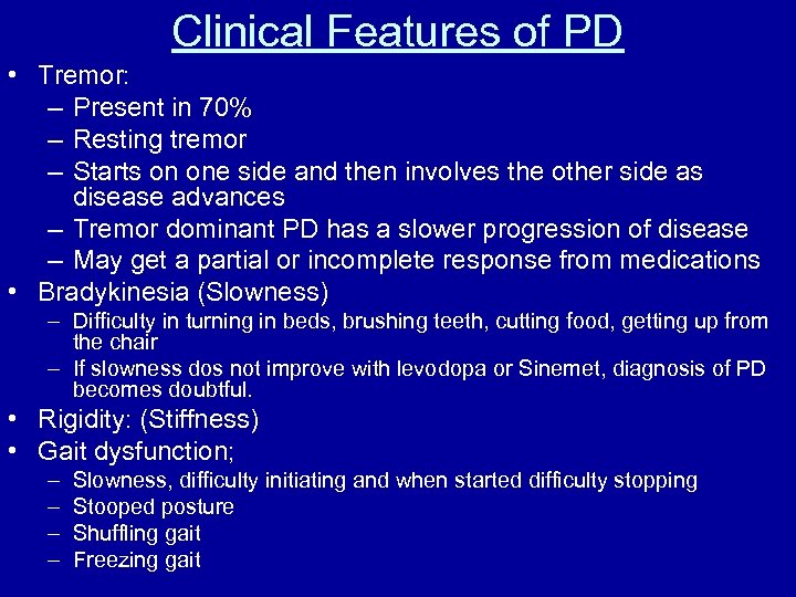 Clinical Features of PD • Tremor: – Present in 70% – Resting tremor –