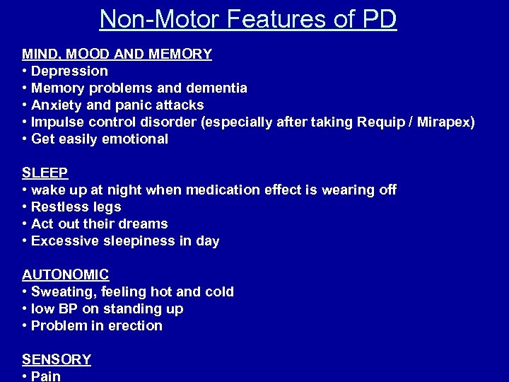 Non-Motor Features of PD MIND, MOOD AND MEMORY • Depression • Memory problems and