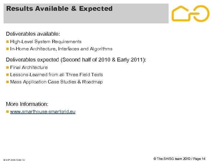 Results Available & Expected Deliverables available: n High-Level System Requirements n In-Home Architecture, Interfaces