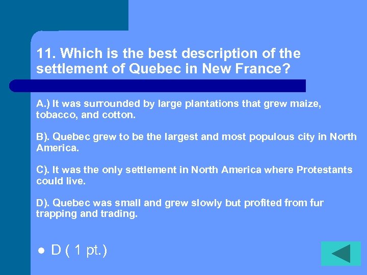 11. Which is the best description of the settlement of Quebec in New France?