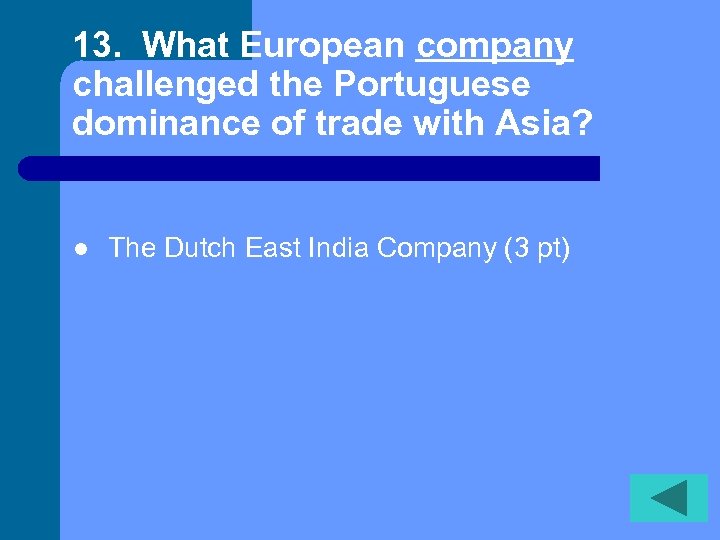 13. What European company challenged the Portuguese dominance of trade with Asia? l The