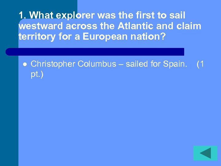 1. What explorer was the first to sail westward across the Atlantic and claim