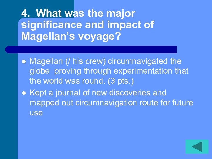 4. What was the major significance and impact of Magellan’s voyage? l l Magellan