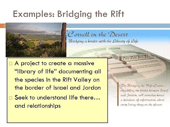 Examples: Bridging the Rift 12 A project to create a massive “library of life”