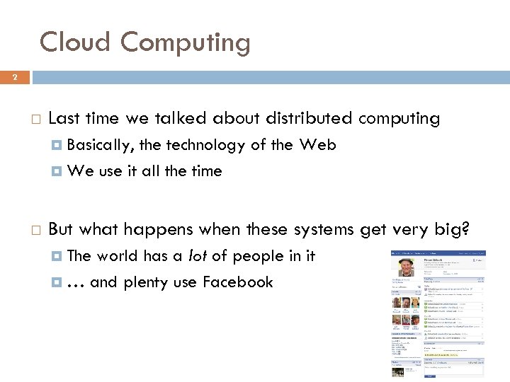 Cloud Computing 2 Last time we talked about distributed computing Basically, the technology of