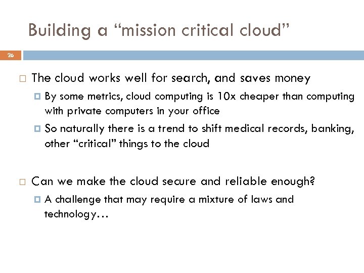 Building a “mission critical cloud” 26 The cloud works well for search, and saves