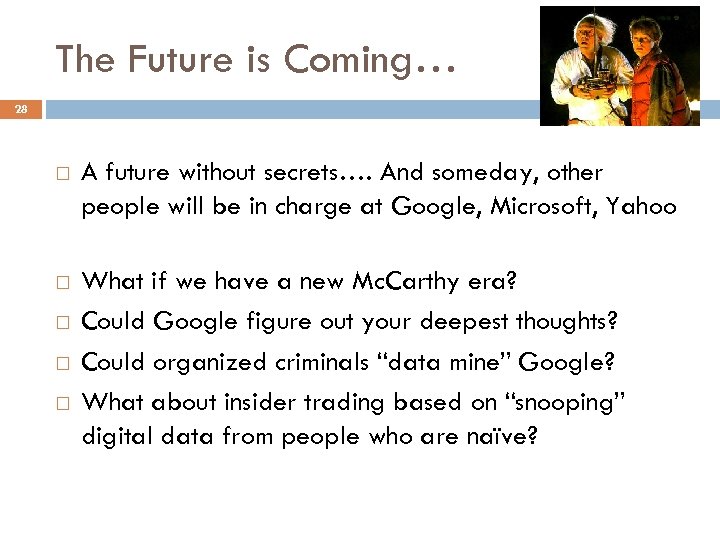 The Future is Coming… 28 A future without secrets…. And someday, other people will