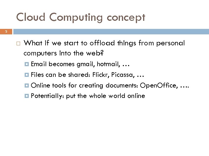 Cloud Computing concept 3 What if we start to offload things from personal computers