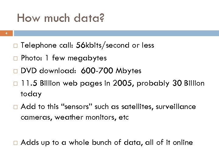 How much data? 4 Telephone call: 56 kbits/second or less Photo: 1 few megabytes
