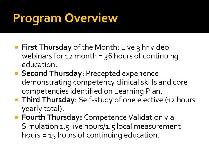 Program Overview First Thursday of the Month: Live 3 hr video webinars for 12