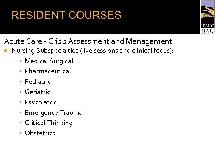 RESIDENT COURSES Acute Care - Crisis Assessment and Management Nursing Subspecialties (live sessions and