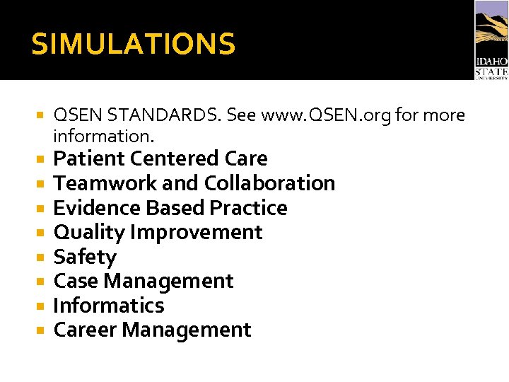 SIMULATIONS QSEN STANDARDS. See www. QSEN. org for more information. Patient Centered Care Teamwork