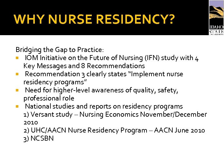 WHY NURSE RESIDENCY? Bridging the Gap to Practice: IOM Initiative on the Future of