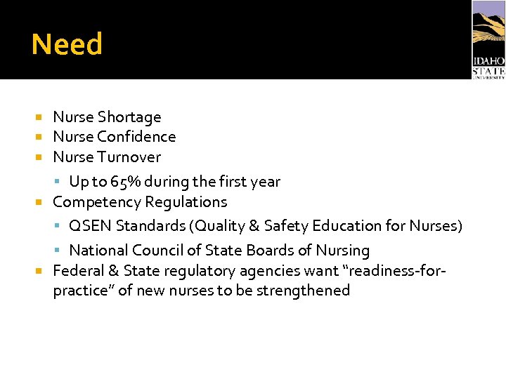 Need Nurse Shortage Nurse Confidence Nurse Turnover Up to 65% during the first year