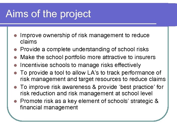 Aims of the project l l l l Improve ownership of risk management to