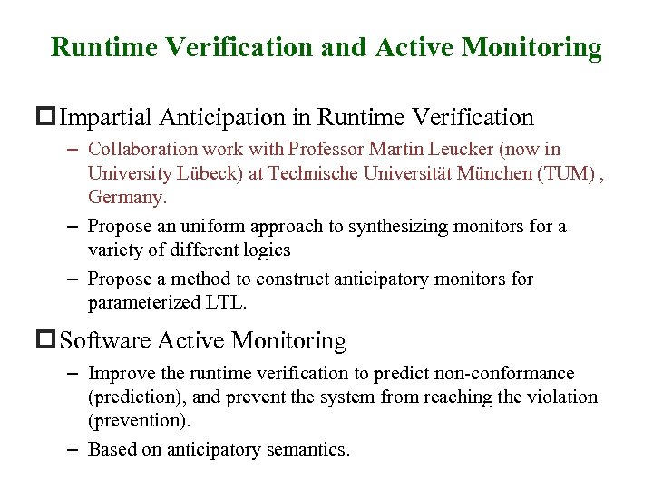 Runtime Verification and Active Monitoring p Impartial Anticipation in Runtime Verification – Collaboration work