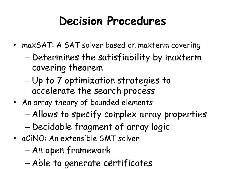 Decision Procedures • max. SAT: A SAT solver based on maxterm covering – Determines