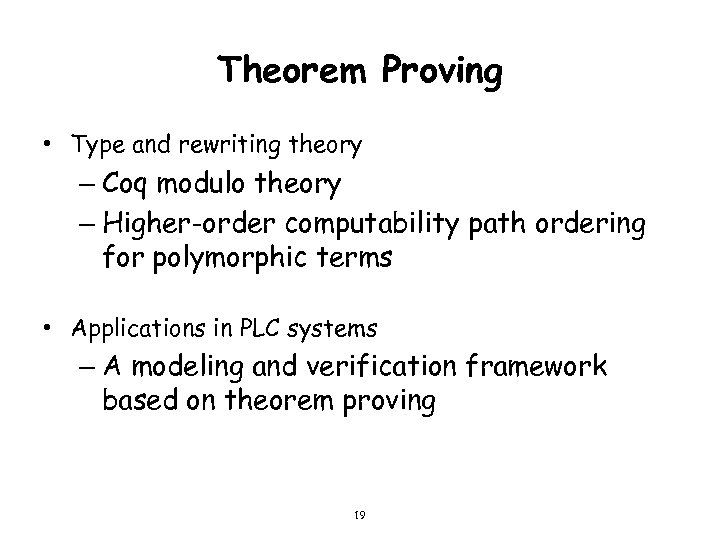 Theorem Proving • Type and rewriting theory – Coq modulo theory – Higher-order computability