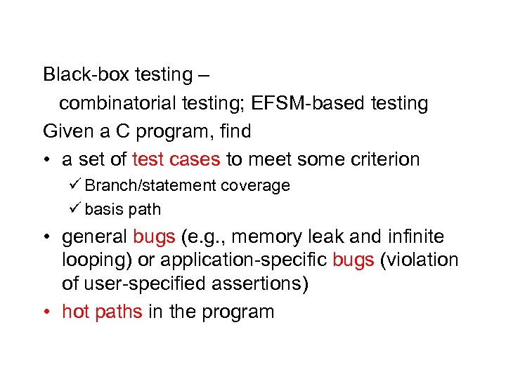 Black-box testing – combinatorial testing; EFSM-based testing Given a C program, find • a