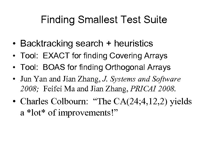 Finding Smallest Test Suite • Backtracking search + heuristics • Tool: EXACT for finding